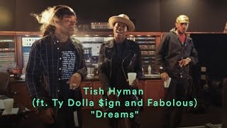 Tish Hyman - Dreams (ft. Ty Dolla $ign & Fabolous) Tish Hyman - Dreams (ft. Ty Dolla $ign & Fabolous)