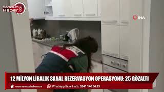 12 milyon liralık sanal rezervasyon operasyonu: 25 gözaltı