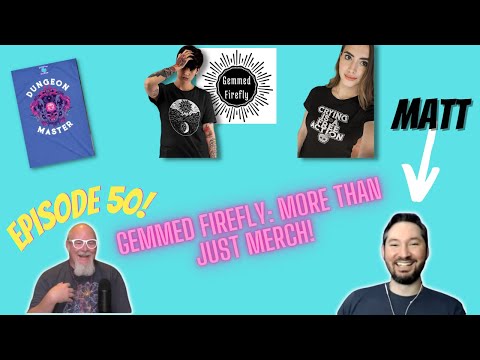 Session Zero EP50: Beautiful design and products. We talk with Matt from Gemmed Firefly!!