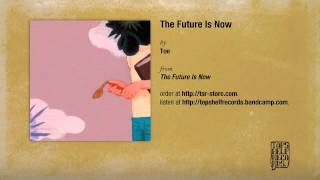 Toe - The Future Is Now - YouTube
