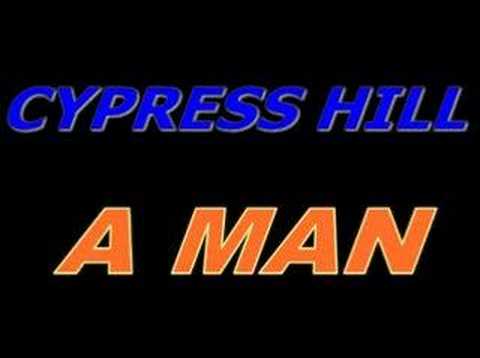 Cypress Hill - A Man