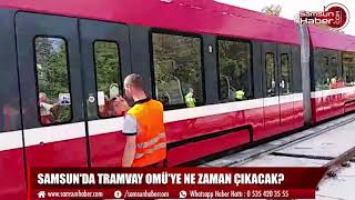 Samsun'da Tramvay OMÜ'ye Ne Zaman Çıkacak?