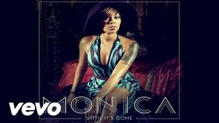 Monica - Until It's Gone (Audio)