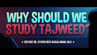 Why should we study Tajweed
