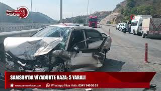 Samsun'da viyadükte kaza: 5 yaralı