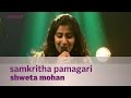 Samkritha pamagari - Shweta Mohan f. Bennet & the band - Music Mojo - Kappa TV