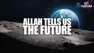 ALLAH TELLS US FUTURE EVENTS