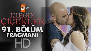 Kırgın Çiçekler 91. Bölüm Fragmanı