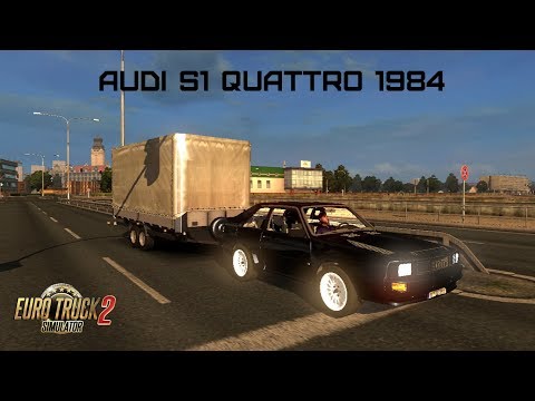 Euro Truck Simulator 2 (Audi S1 Quattro 1984) + Прицеп