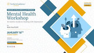 Mental Health Workshop: An Islamic Guide to Dealing with Depression - Dr. Asim Yusuf