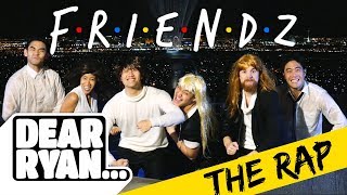 Friends Theme Song Rap! (Dear Ryan)
