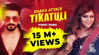 Tikatuli | Full Video Song | Dhaka Attack | Arifin Shuvoo | Mahi | Sanju | Mimo | Dipankar Dipon