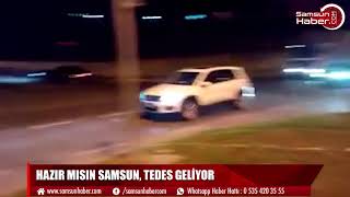HAZIR MISIN SAMSUN, TEDES GELİYOR
