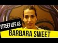 Street Life #3 - Um dia com Barbara Sweet