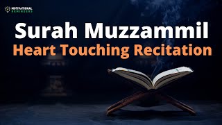 SURAH MUZZAMMIL |  BEST RECITATION EVER | MOST BEAUTIFUL QURAN RECITATION