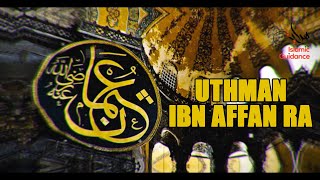 The Legacy Of Uthman Ibn Affan RA