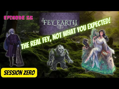 Session Zero EP56: Fey- the REAL folk lore as a D20 system! Fight alongside or with Fey on Earth!