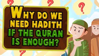 Why do we need Hadith if the Quran is enough
