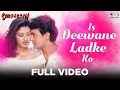 Is Deewane Ladke Ko