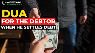 Dua for the debtor when his debt is settled