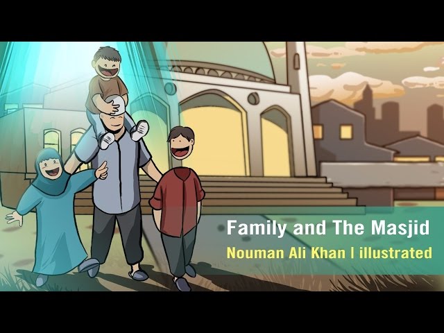 Family and The Mosque/Masjid | illustrated | Nouman Ali Khan