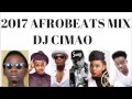 2017 AFROBEATS MIX - DJ CIMAO