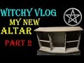 My New Altar | Witchy VLog | Sanding | P2 Magic Video