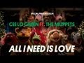 CeeLo Green - All I Need Is Love (ft. The Muppets) CeeLo Green - All I Need Is Love (ft. The Muppets)
