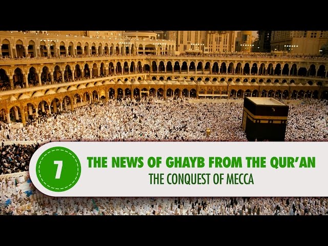 The News of Ghayb From The Qur’an :THE CONQUEST OF MECCA