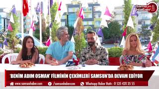 ‘Benim Adım Osman’ filminin çekimleri Samsun’da devam ediyor