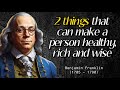 2 things that can make a person healthy, rich and wise  Benjamin Franklin