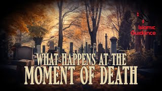 What Happens At The Moment Of Death