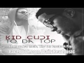 KiD CuDi - To Da Top (MP3) KiD CuDi - To Da Top (MP3)
