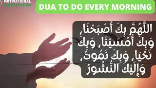 DUA TO RECITE DAILY IN THE MORNING | START YOUR MORNING WITH THIS DUA