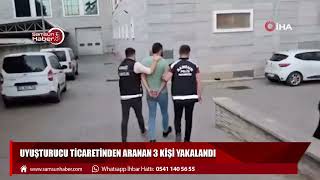 Uyuşturucu ticaretinden aranan 3 kişi yakalandı