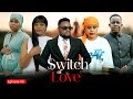 SWITCH OF LOVE EP 56 Love Story  #kiparabrand #clamvevo #dontatv #abbyplus #chingamedia #love