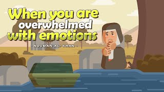 When you are Overwhelmed with Emotions