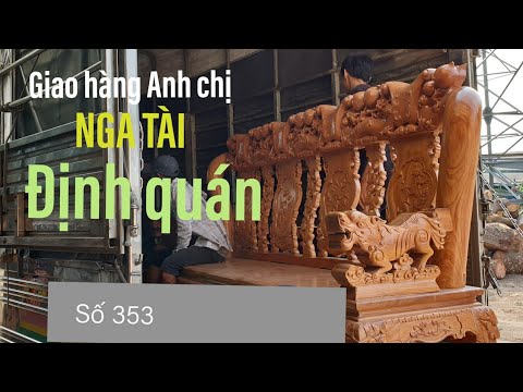 Giao Hàng Anh Tài Nga Ở Định Quán _Đồ gỗ trâm Anh/ 0794455222