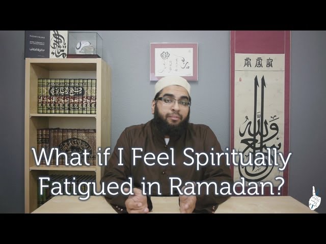 What if I Feel Spiritually Fatigued in Ramadan?