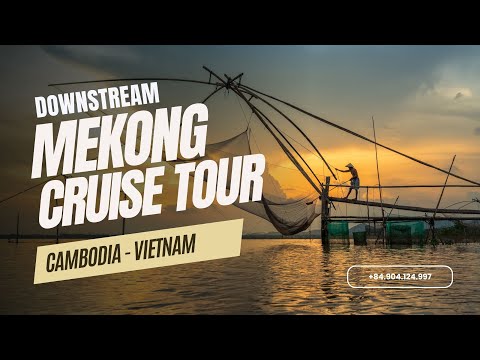 10-Day Downstream Mekong River Cruise Tours From Cambodia to Vietnam