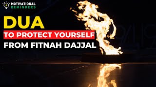 DUA TO PROTECT YOURSELF FROM DAJJAL