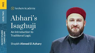 01 - Course Introduction - Abhari’s Isaghuji - Shaykh Ahmed El Azhary