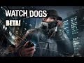 Watch Dogs BETA on Xbox One! New Gameplay Trailer on PS4! Pre GDC & PAX East 2014