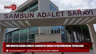 Dün muhtar bugün avukat! Samsun'da avukat uyuşturucudan tutuklandı