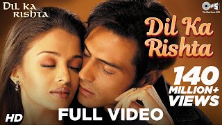Dil Ka Rishta Full Video - Dil Ka Rishta | Arjun, Aishwarya & Priyanshu | Alka, Udit & Kumar Sanu