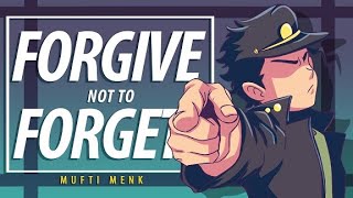 To Forgive But Not Forget