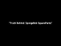 Truth Behind 'SpongeBob SquarePants'