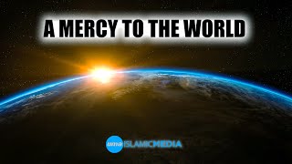 A Mercy to the World by Sheikh Shadi Alsuleiman
