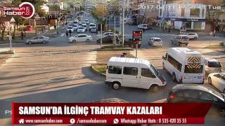 Samsun'da yaşanan ilginç tramvay kazaları