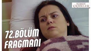 Kırgın Çiçekler 72.Bölüm Fragmanı